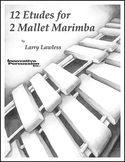 12 ETUDES FOR 2 MALLET MARIMBA BY LARRY LAWLESS