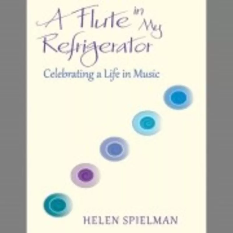 flute-in-my-refrigerator-celebrating-life-in-music A Flute in My Refrigerator: Celebrating a Life in Music