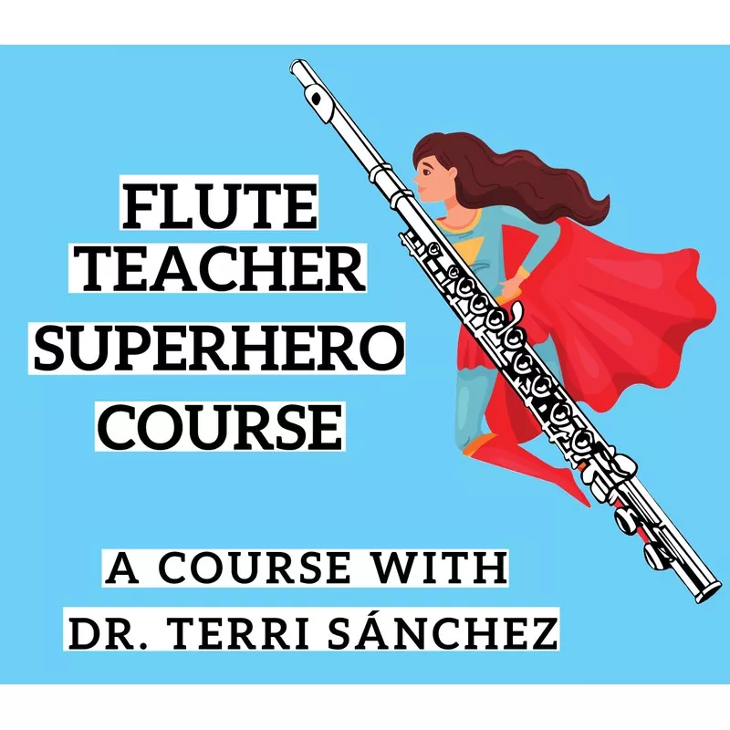 Flute Teacher Superhero Course – A Course by Terri Snchez