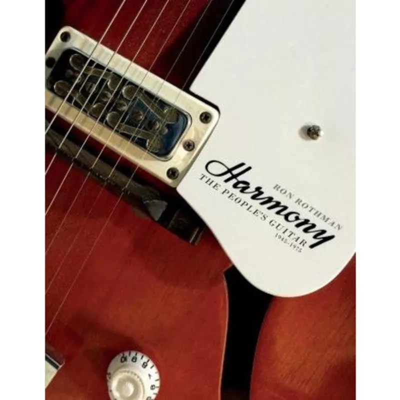harmony-peoples-guitar-19451975 Harmony: The Peoples Guitar, 19451975