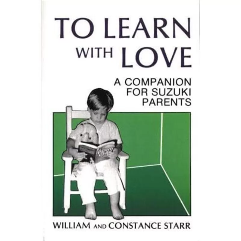 to-learn-with-love-suzuki-parents-by-william-constance-starr To Learn With Love: For Suzuki Parents by William & Constance Starr
